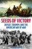 Seeds of Victory: Defeat, Triumph, and the American Way of War