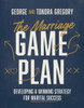 The Marriage Game Plan: Developing a Winning Strategy for Marital Success