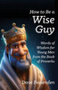 How to Be a Wise Guy