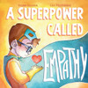 A Superpower Called Empathy - (Paperback or Softback)