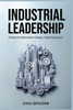 Industrial Leadership: Driving Transformative Change, Inspiring Success - (Paperback or Softback)
