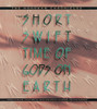The Short, Swift Time of Gods on Earth