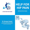 Help for Hip Pain: A Free From Pain Series