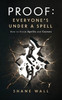 Proof: Everyone's Under a Spell: How to Break Spells and Curses - (Hardback or Cased Book)