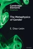 The Metaphysics of Gender - (Paperback or Softback)