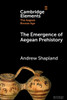 The Emergence of Aegean Prehistory - (Paperback or Softback)
