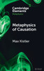 Metaphysics of Causation - (Hardback or Cased Book)