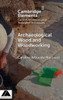 Archaeological Wood and Woodworking - (Hardback or Cased Book)