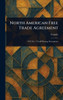 North American Free Trade Agreement - (Hardback or Cased Book)