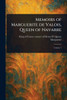 Memoirs of Marguerite De Valois, Queen of Navarre - 9781022909120