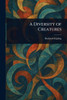 A Diversity of Creatures - (Paperback or Softback)