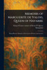 Memoirs of Marguerite De Valois, Queen of Navarre - 9781022909243