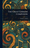 The Great German Composers - (Hardback or Cased Book)