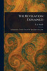 The Revelation Explained - (Paperback or Softback)