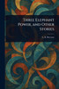 Three Elephant Power, and Other Stories