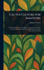 Cactus Culture for Amateurs - (Hardback or Cased Book)