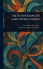 The Schoolmaster and Other Stories - (Hardback or Cased Book)