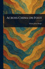 Across China on Foot - (Paperback or Softback)