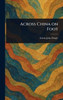 Across China on Foot - (Hardback or Cased Book)