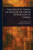 The Life of St. Teresa of Jesus, of the Order of Our Lady of Carmel - (Paperback or Softback)