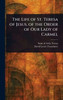 The Life of St. Teresa of Jesus, of the Order of Our Lady of Carmel - (Hardback or Cased Book)