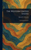 The Western United States - (Hardback or Cased Book)
