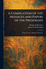 A Compilation of the Messages and Papers of the Presidents - 9781022937963