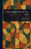 The Etiquette of To-day - (Hardback or Cased Book)