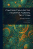 Contributions to the Theory of Natural Selection - (Paperback or Softback)