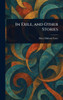 In Exile, and Other Stories - (Hardback or Cased Book)