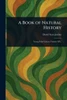 A Book of Natural History - (Paperback or Softback)