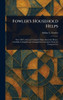 Fowler's Household Helps - (Hardback or Cased Book)