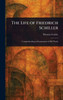 The Life of Friedrich Schiller - (Hardback or Cased Book)