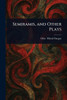 Semiramis, and Other Plays - (Paperback or Softback)