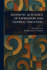 Aesthetic as Science of Expression and General Linguistic - (Paperback or Softback)