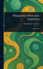Primitive Psycho-Therapy - (Hardback or Cased Book)