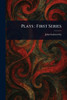 Plays: First Series - (Paperback or Softback)