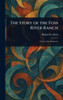 The Story of the Foss River Ranch - (Hardback or Cased Book)
