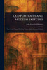 Old Portraits and Modern Sketches - (Paperback or Softback)