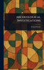 Archeological Investigations - (Hardback or Cased Book)