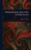 Redemption and Two Other Plays - (Hardback or Cased Book)