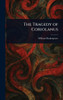 The Tragedy of Coriolanus - (Hardback or Cased Book)