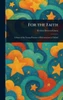 For the Faith - (Hardback or Cased Book)