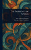 The Torrents of Spring - (Hardback or Cased Book)