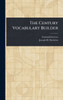 The Century Vocabulary Builder - (Hardback or Cased Book)