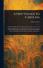 A New Voyage to Carolina - (Hardback or Cased Book)