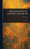 Beacon Lights of History, Volume 08 - (Hardback or Cased Book)