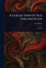 A Collection of Old English Plays - 9781023032339