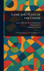 Game and Playe of the Chesse - (Hardback or Cased Book)