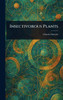 Insectivorous Plants - (Hardback or Cased Book)
